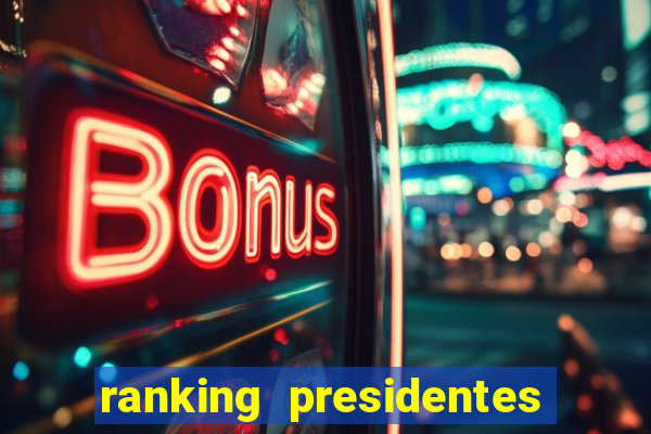 ranking presidentes do brasil